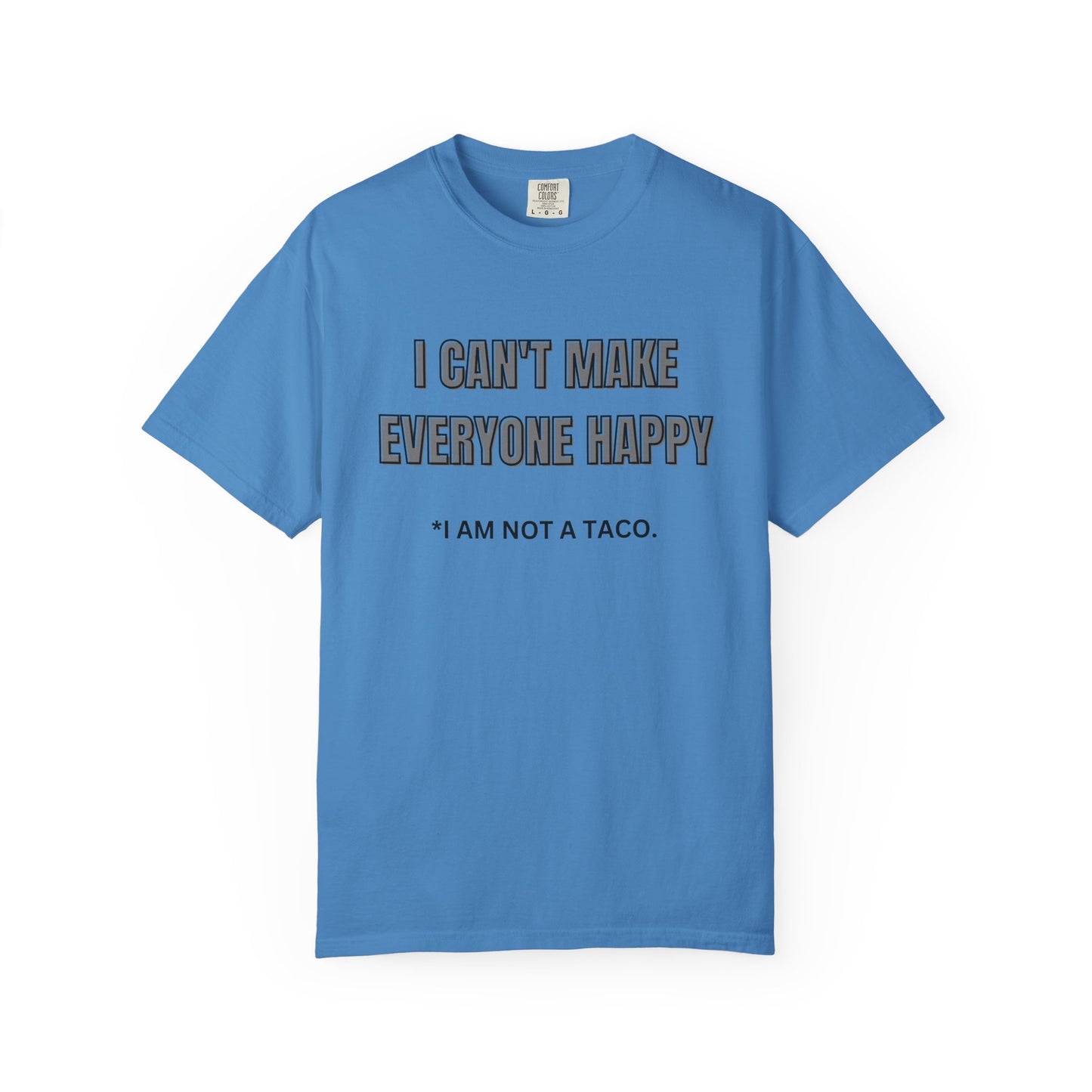 Unisex Garment-Dyed T-Shirt with Humorous Taco Quote, Funny Gift for Taco Lovers, Casual Wear, Summer Essentials, Unique Statement Tee