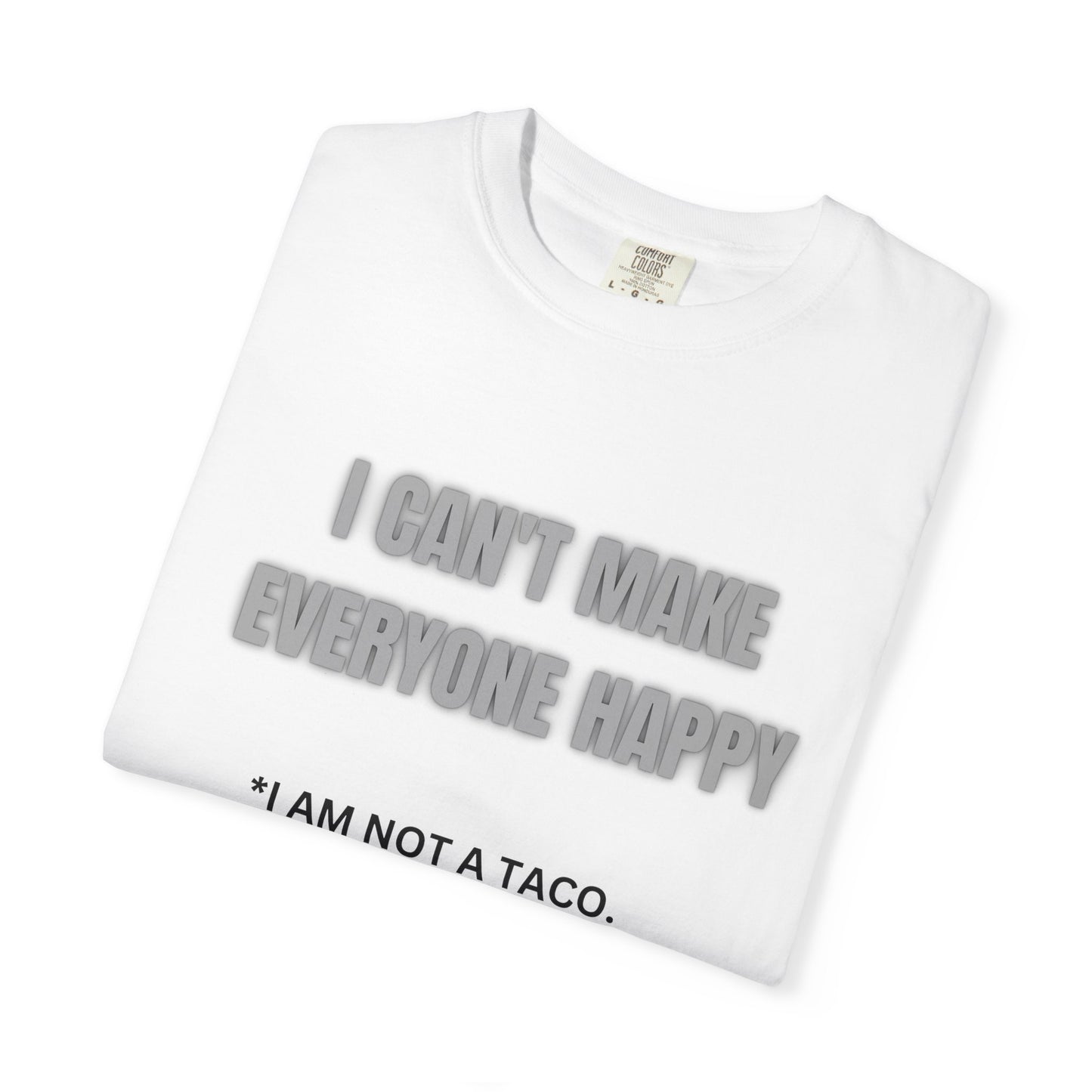 Humorous Unisex T-shirt - "I Can't Make Everyone Happy, I Am Not a Taco" - Fun Gift for Friends, Casual Wear, Summer Essential, [...]