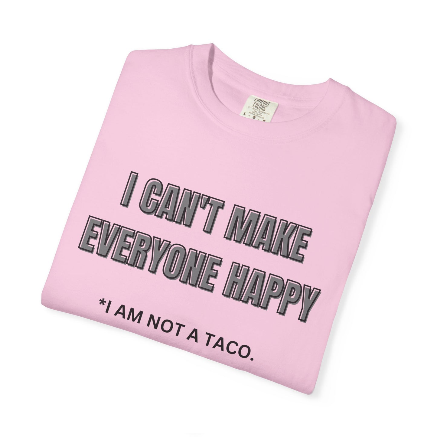 Unisex Garment-Dyed T-Shirt with Humorous Taco Quote, Funny Gift for Taco Lovers, Casual Wear, Summer Essentials, Unique Statement Tee
