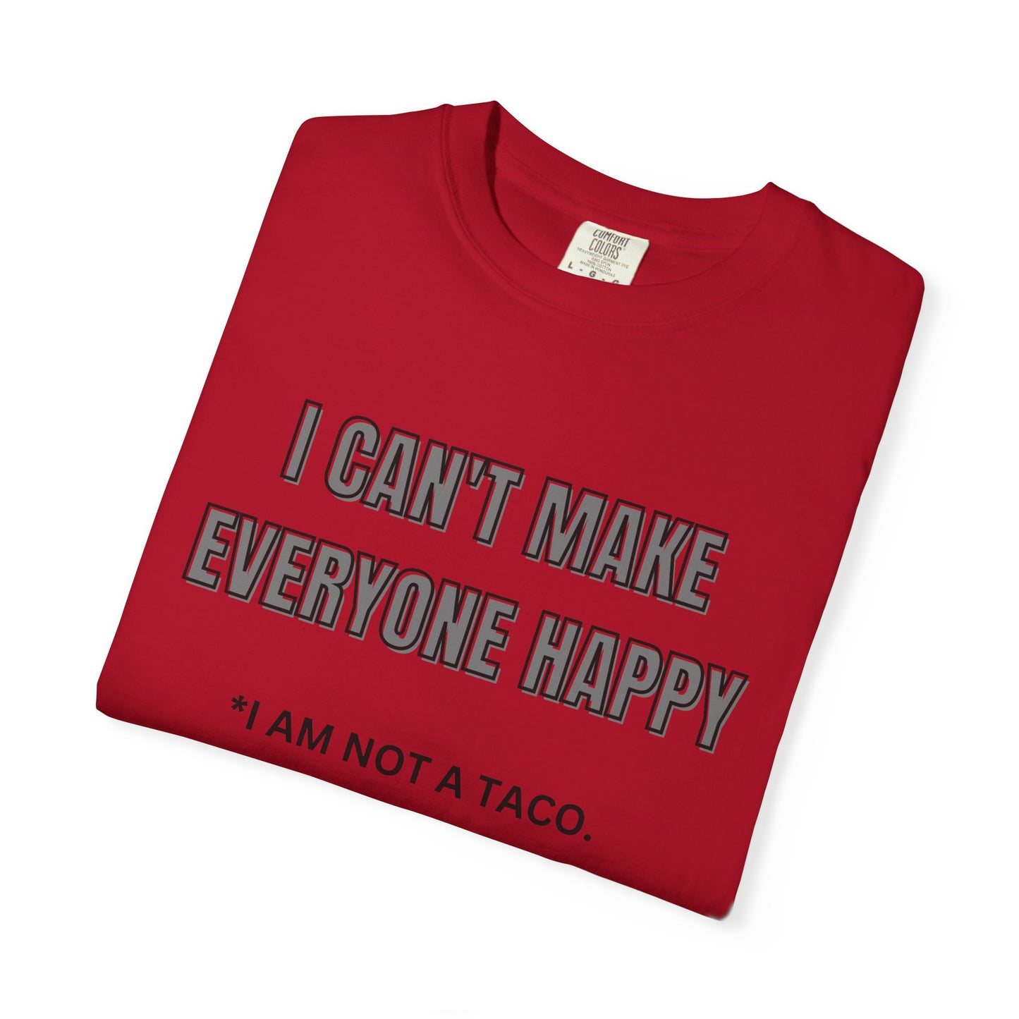 Unisex Garment-Dyed T-Shirt with Humorous Taco Quote, Funny Gift for Taco Lovers, Casual Wear, Summer Essentials, Unique Statement Tee