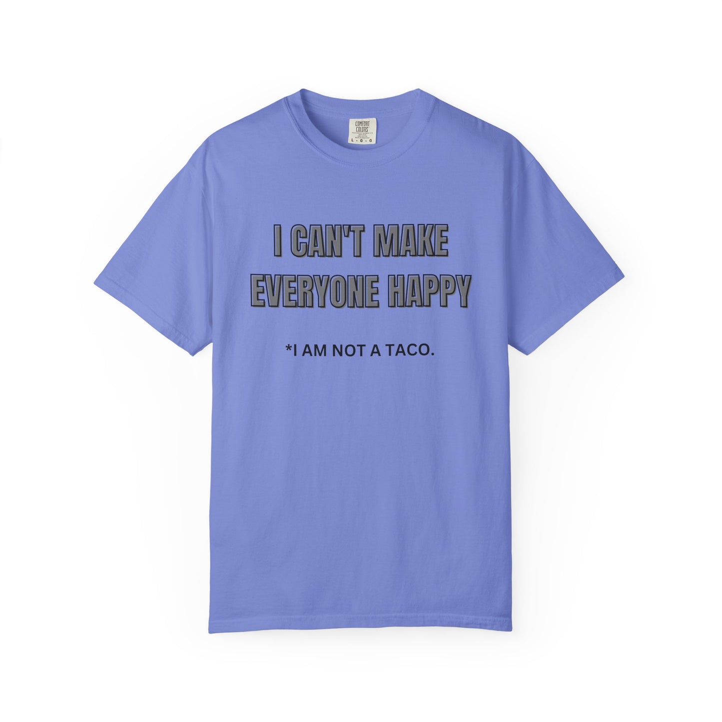Unisex Garment-Dyed T-Shirt with Humorous Taco Quote, Funny Gift for Taco Lovers, Casual Wear, Summer Essentials, Unique Statement Tee