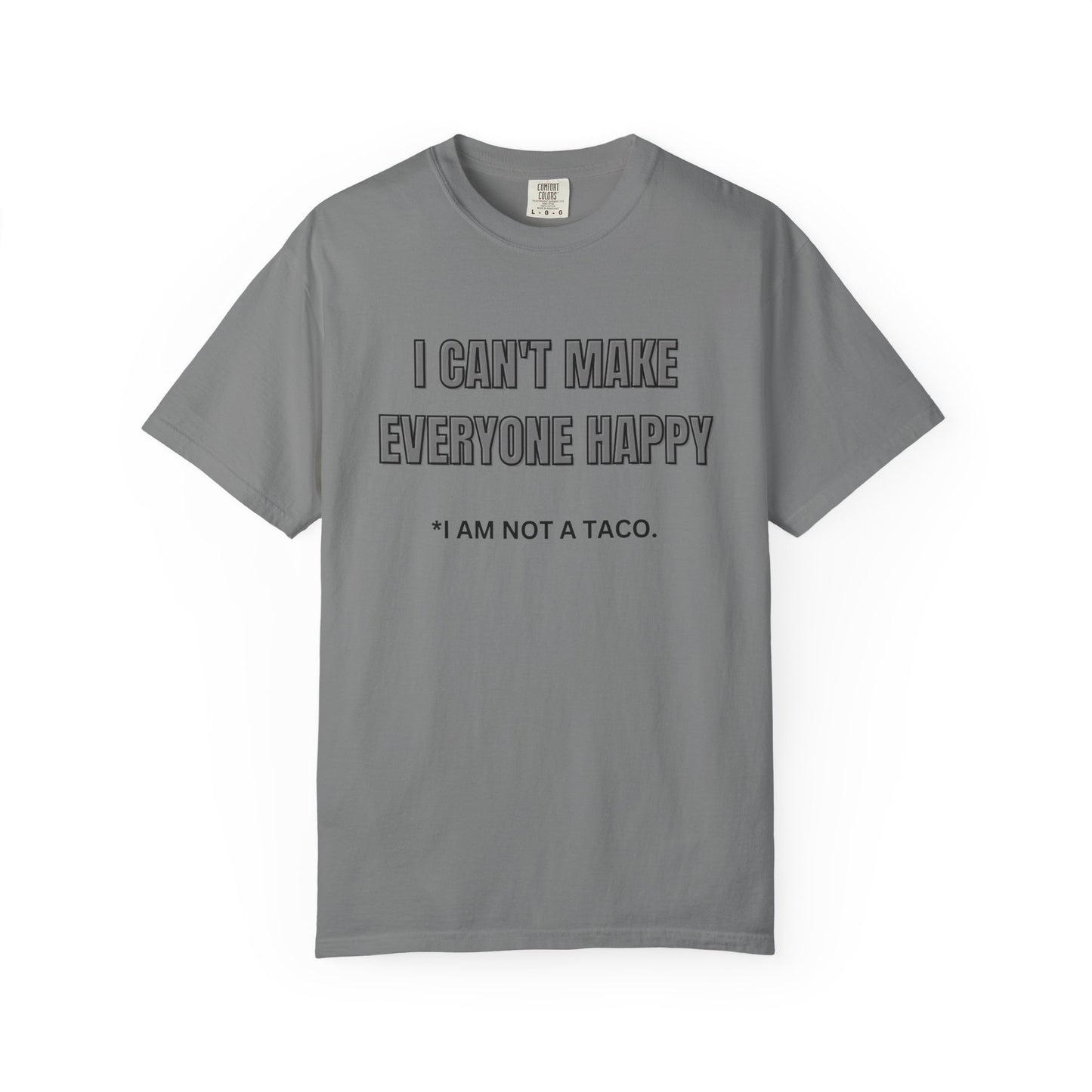 Unisex Garment-Dyed T-Shirt with Humorous Taco Quote, Funny Gift for Taco Lovers, Casual Wear, Summer Essentials, Unique Statement Tee