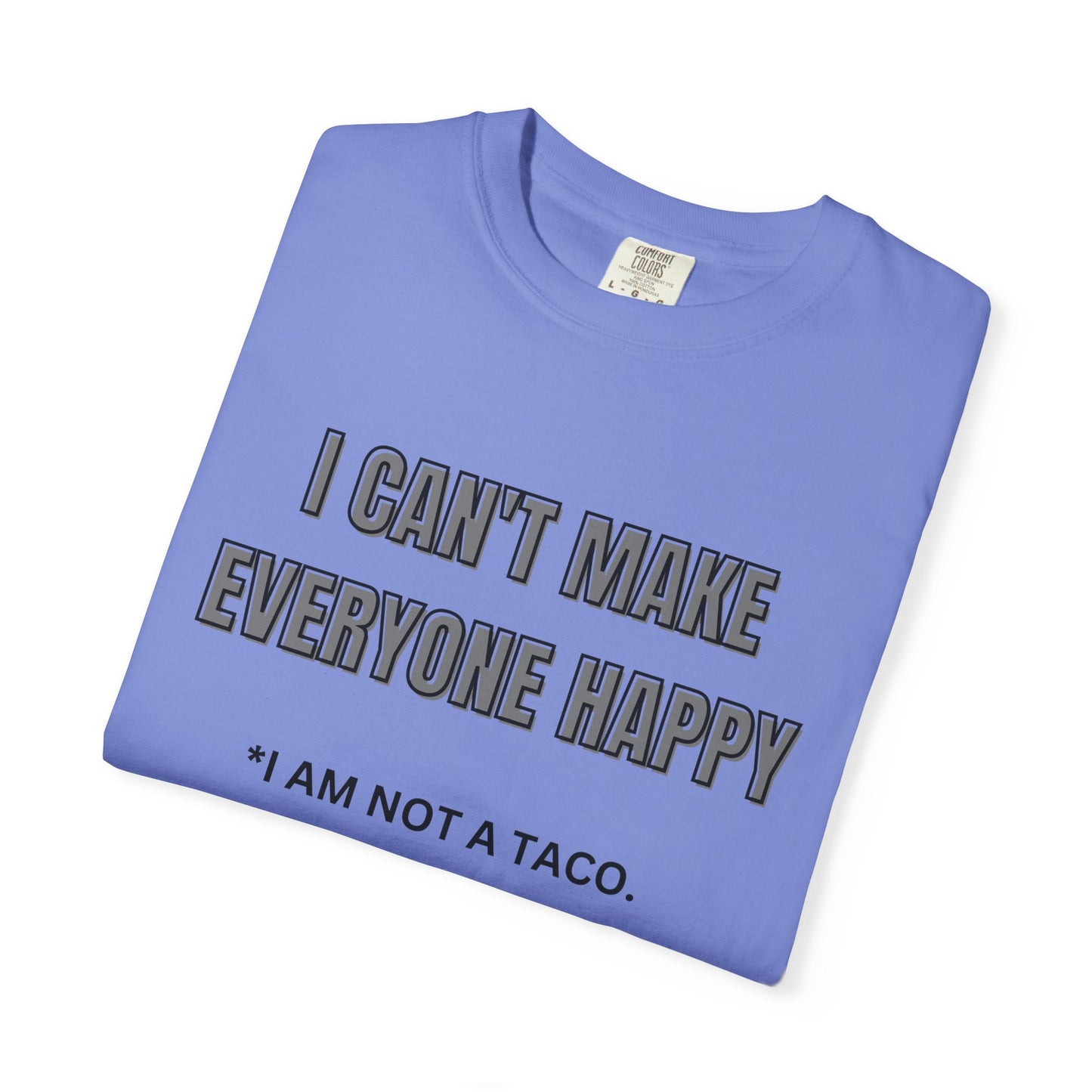 Unisex Garment-Dyed T-Shirt with Humorous Taco Quote, Funny Gift for Taco Lovers, Casual Wear, Summer Essentials, Unique Statement Tee