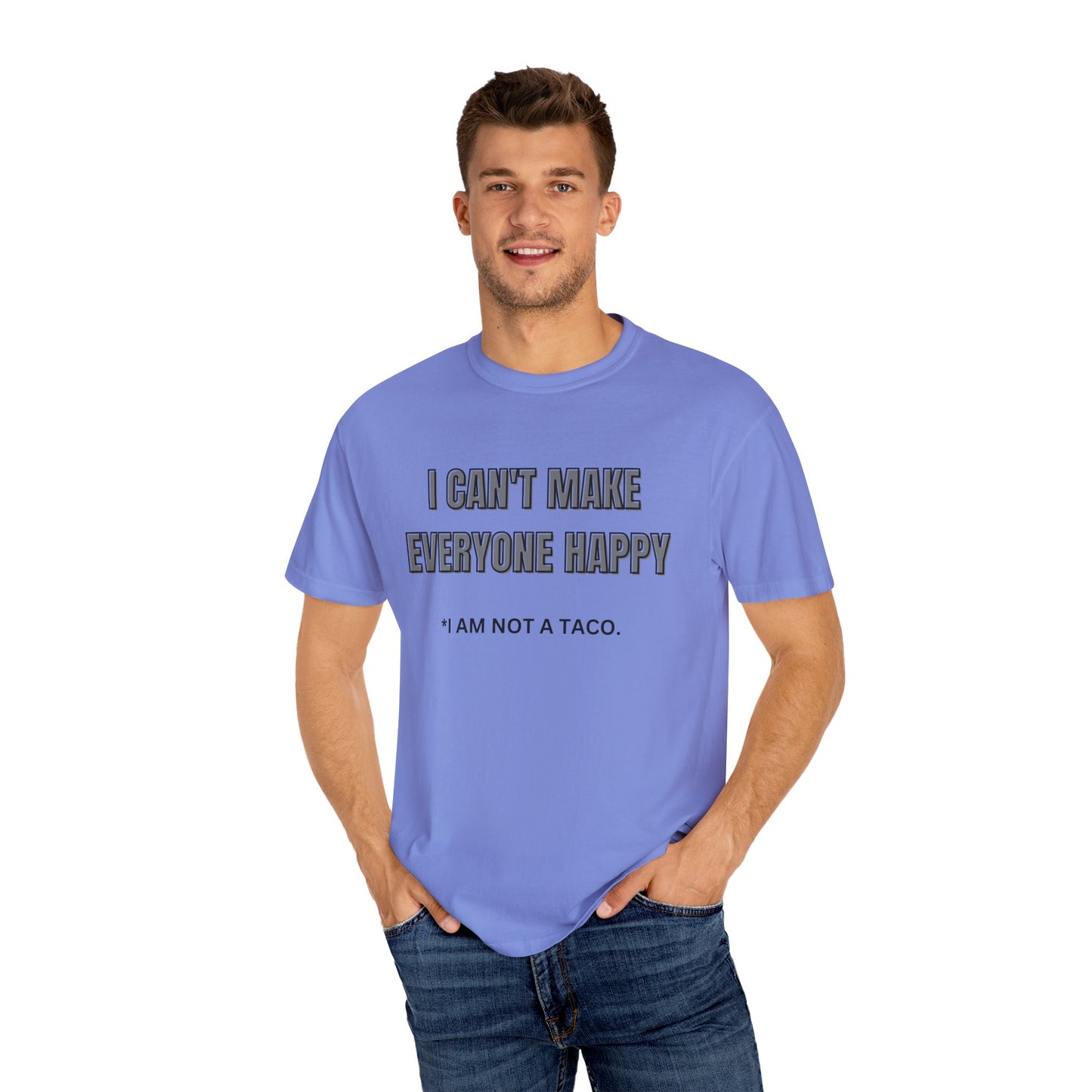 Unisex Garment-Dyed T-Shirt with Humorous Taco Quote, Funny Gift for Taco Lovers, Casual Wear, Summer Essentials, Unique Statement Tee