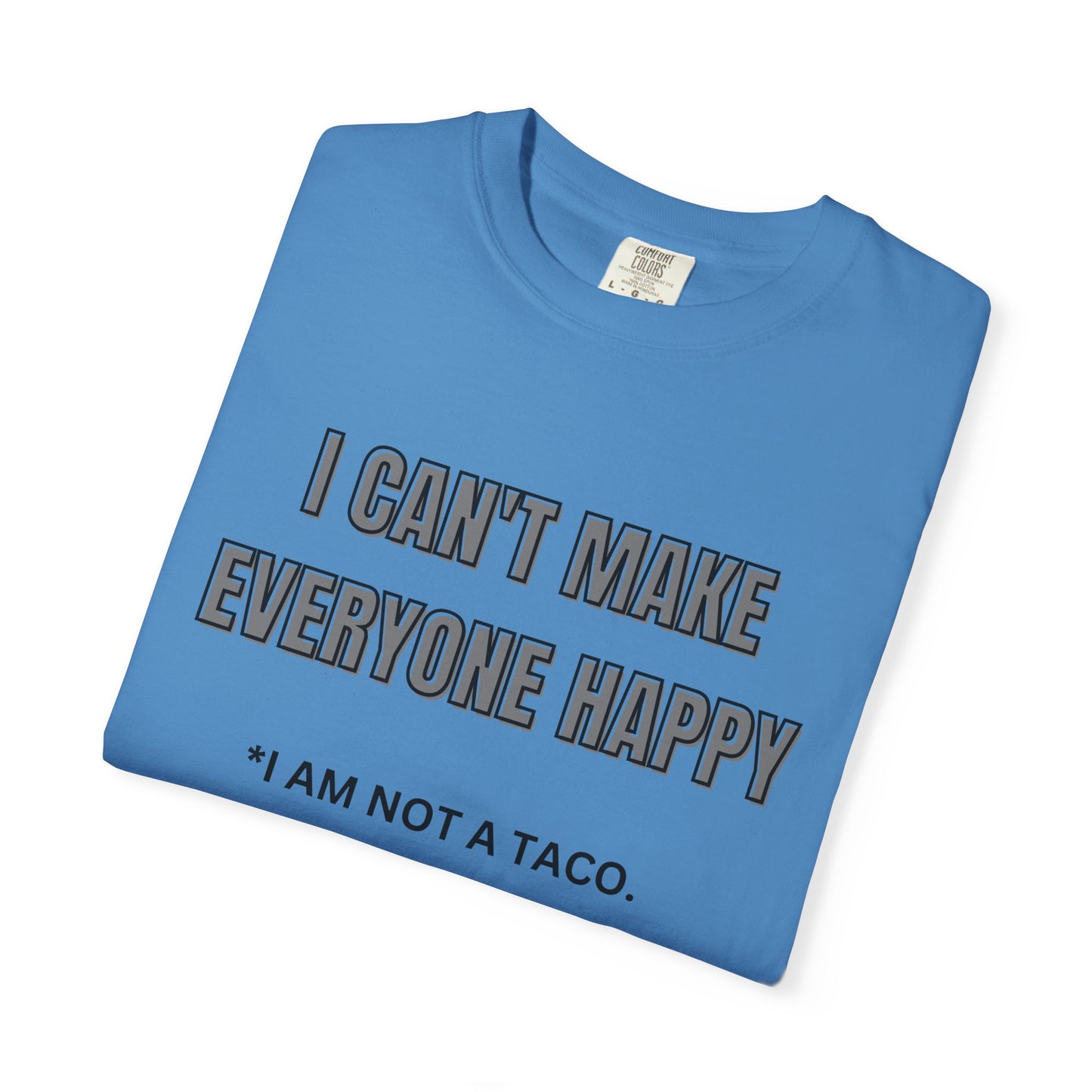 Unisex Garment-Dyed T-Shirt with Humorous Taco Quote, Funny Gift for Taco Lovers, Casual Wear, Summer Essentials, Unique Statement Tee