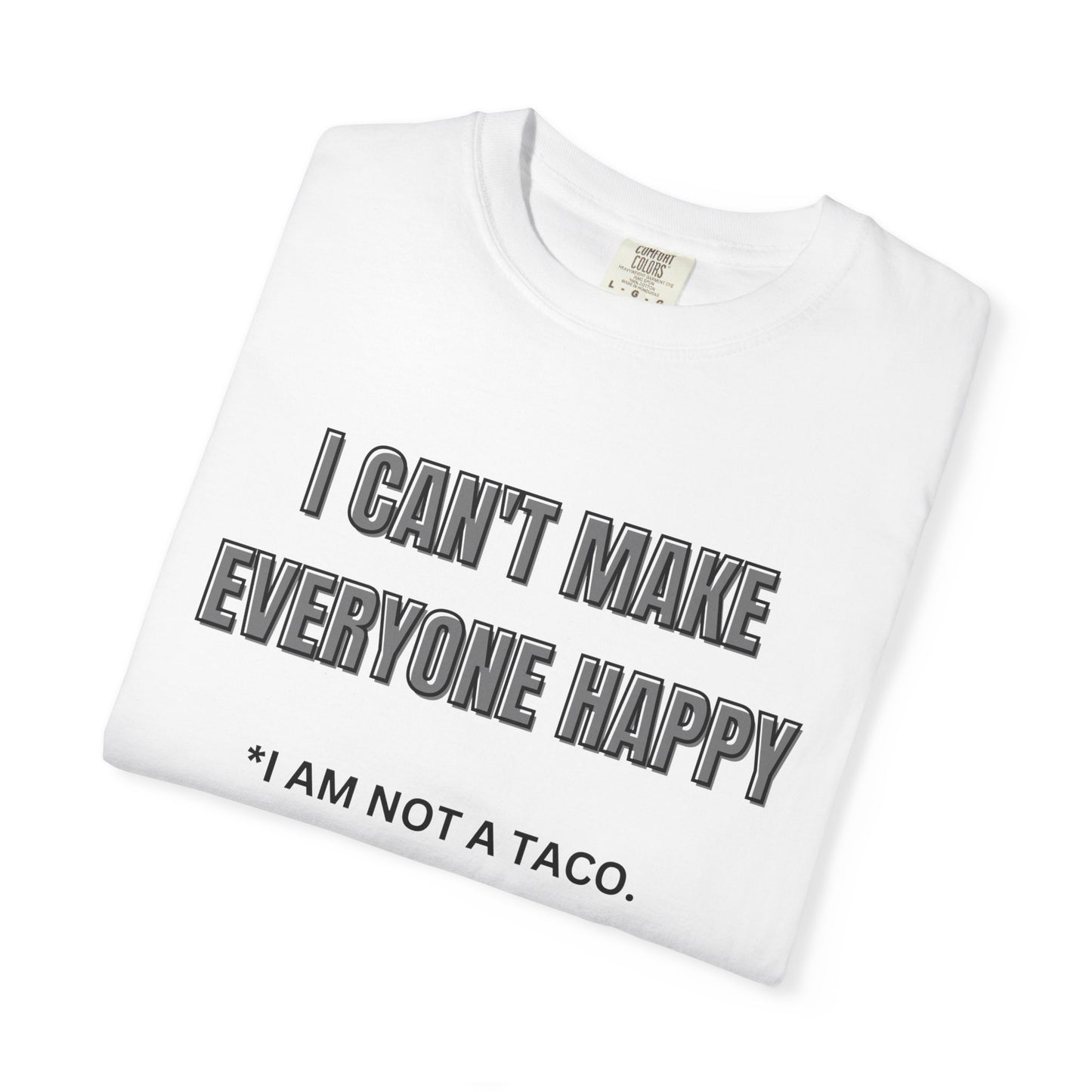Unisex Garment-Dyed T-Shirt with Humorous Taco Quote, Funny Gift for Taco Lovers, Casual Wear, Summer Essentials, Unique Statement Tee