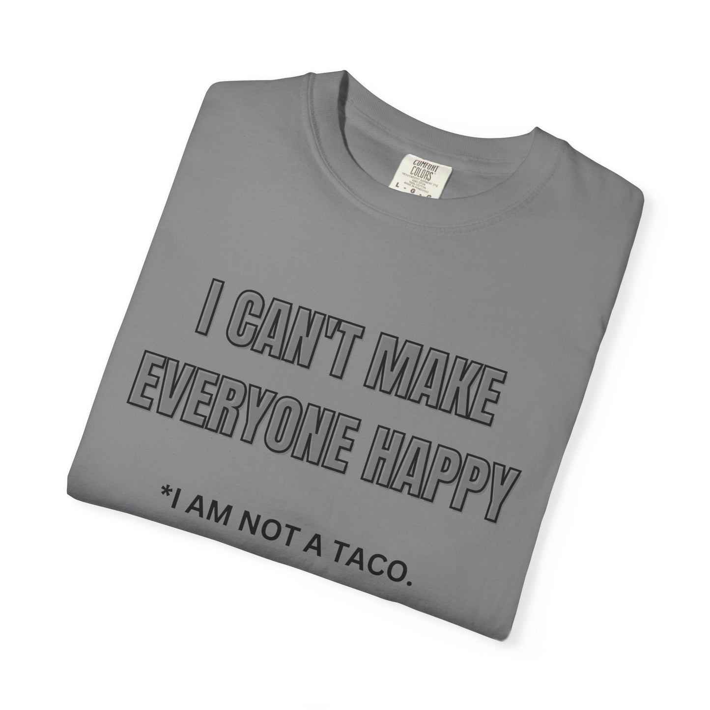 Unisex Garment-Dyed T-Shirt with Humorous Taco Quote, Funny Gift for Taco Lovers, Casual Wear, Summer Essentials, Unique Statement Tee