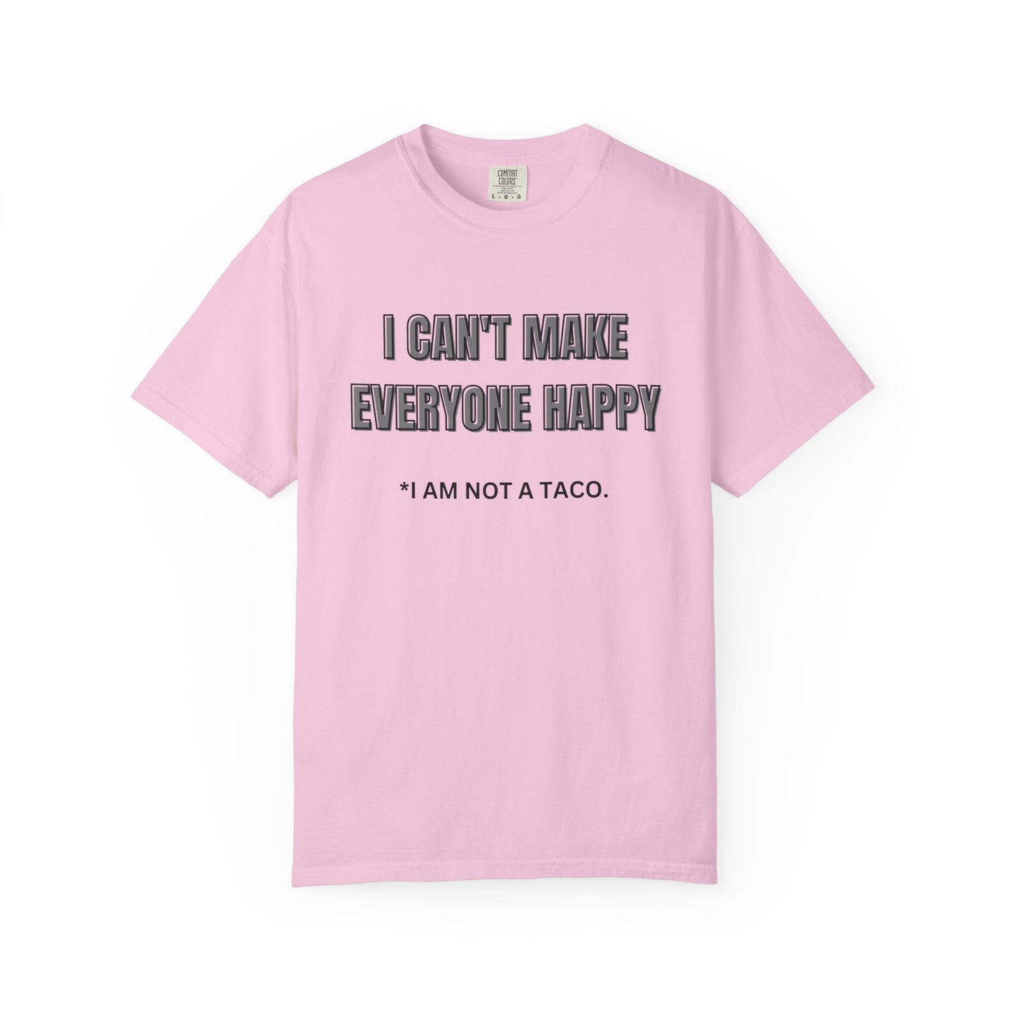 Unisex Garment-Dyed T-Shirt with Humorous Taco Quote, Funny Gift for Taco Lovers, Casual Wear, Summer Essentials, Unique Statement Tee