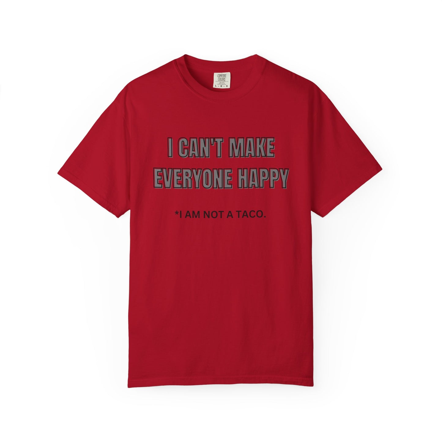 Unisex Garment-Dyed T-Shirt with Humorous Taco Quote, Funny Gift for Taco Lovers, Casual Wear, Summer Essentials, Unique Statement Tee