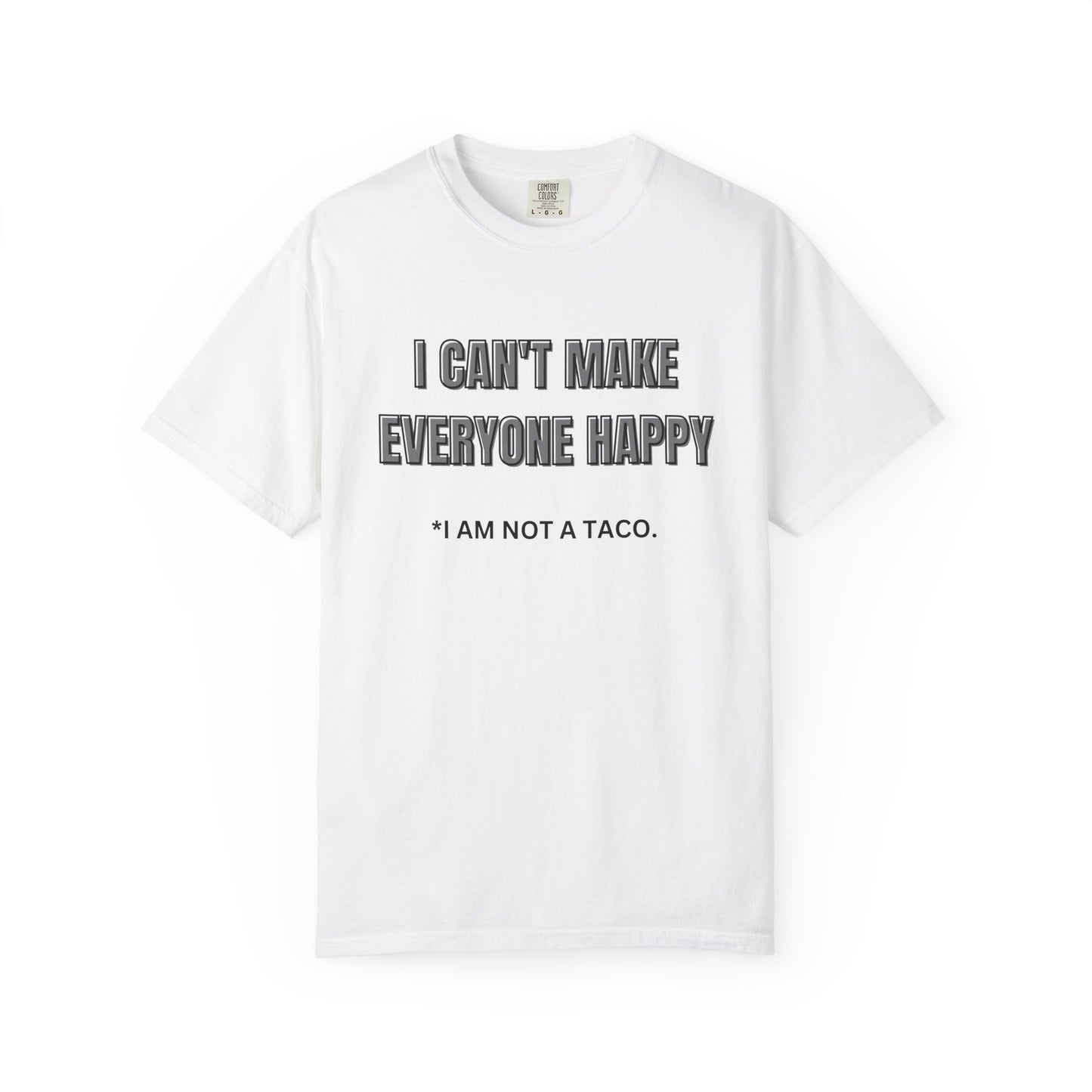 Unisex Garment-Dyed T-Shirt with Humorous Taco Quote, Funny Gift for Taco Lovers, Casual Wear, Summer Essentials, Unique Statement Tee