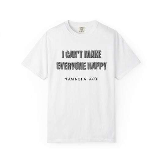 Unisex Garment-Dyed T-Shirt with Humorous Taco Quote, Funny Gift for Taco Lovers, Casual Wear, Summer Essentials, Unique Statement Tee